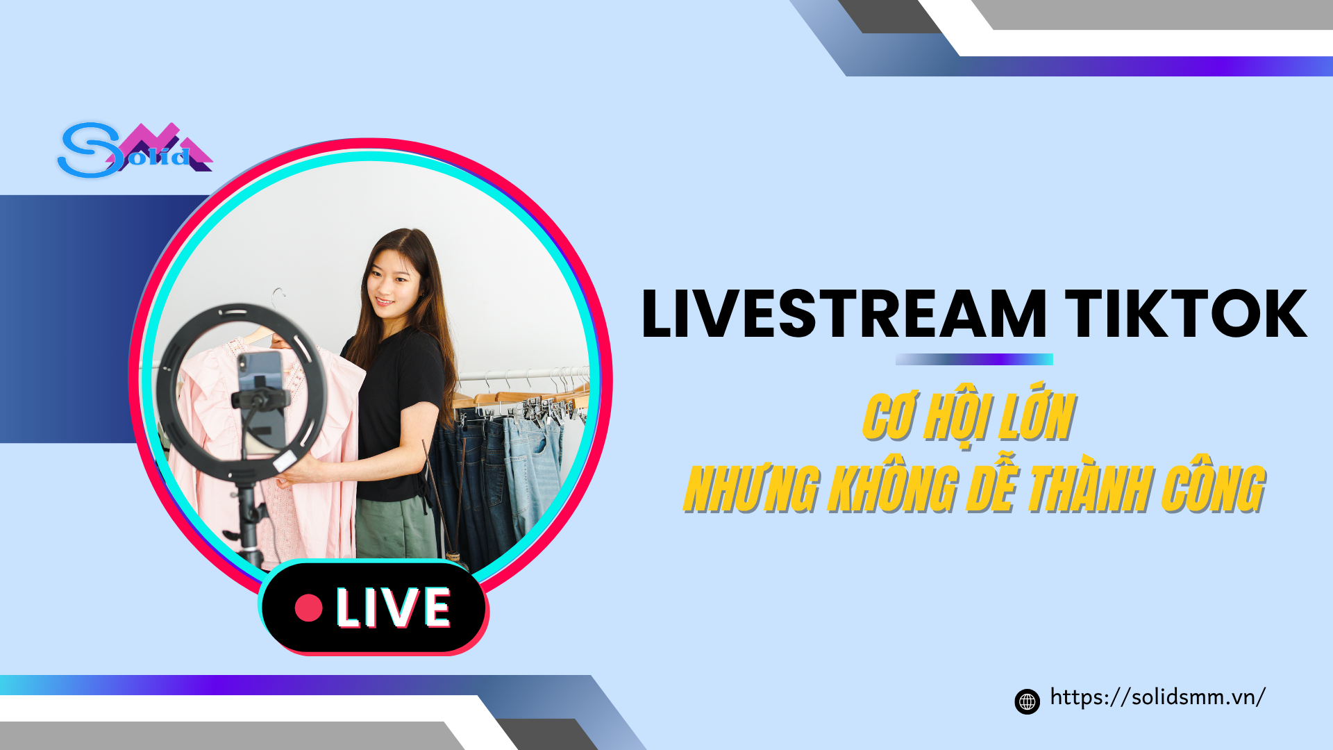 Livestream tiktok là cơ hội lớn nhưng không dễ thành công